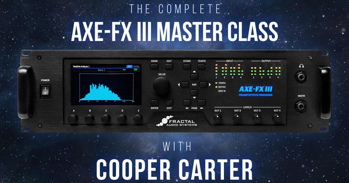 The Complete Axe-Fx III Master Class with Cooper Carter